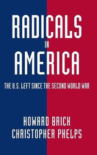 Cover image for Radicals in America: The U.S. Left since the Second World War