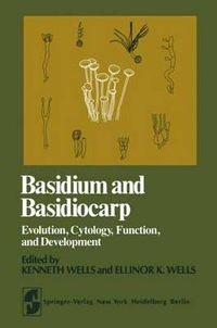 Cover image for Basidium and Basidiocarp: Evolution, Cytology, Function, and Development