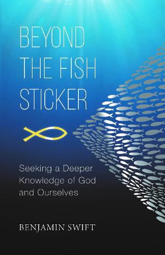 Cover image for Beyond the Fish Sticker: Seeking a Deeper Knowledge of God and Ourselves