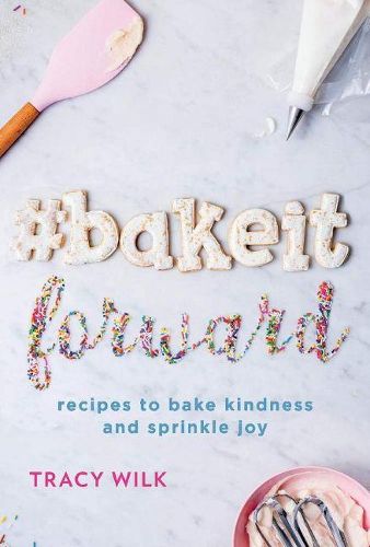 Cover image for #BakeItForward: recipes to bake kindness and sprinkle joy