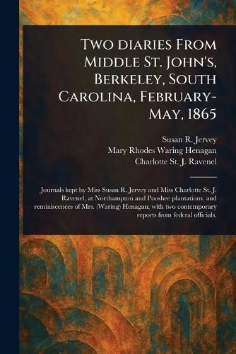 Cover image for Two Diaries From Middle St. John's, Berkeley, South Carolina, February-May, 1865