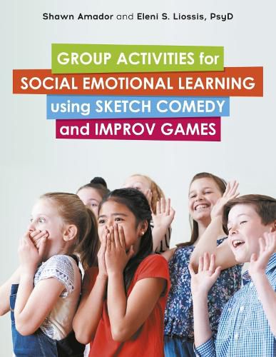 Cover image for Group Activities for Social Emotional Learning using Sketch Comedy and Improv Games