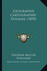 Cover image for Geographie Cartographie-Voyages (1895)