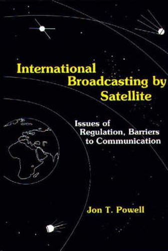 International Broadcasting by Satellite: Issues of Regulation, Barriers to Communication