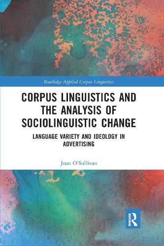 Cover image for Corpus Linguistics and the Analysis of Sociolinguistic Change: Language Variety and Ideology in Advertising