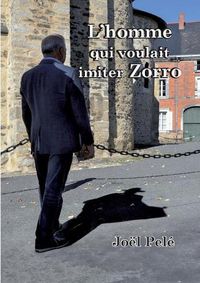 Cover image for L'homme qui voulait imiter Zorro