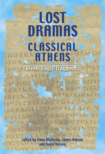 Cover image for Lost Dramas of Classical Athens: Greek Tragic Fragments