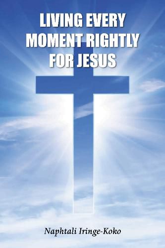 Cover image for Living Every Moment Rightly For Jesus