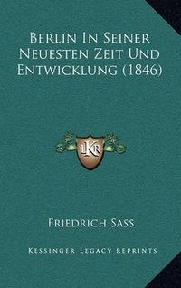 Cover image for Berlin in Seiner Neuesten Zeit Und Entwicklung (1846)