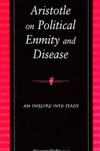 Cover image for Aristotle on Political Enmity and Disease: An Inquiry into Stasis