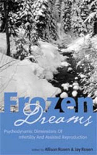 Cover image for Frozen Dreams: Psychodynamic Dimensions of Infertility and Assisted Reproduction