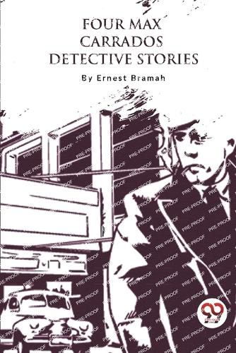 Four Max Carrados Detective Stories