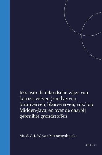 Cover image for Iets over de inlandsche wijze van katoen-verven (roodverven, bruinverven, blauwverven, enz.) op Midden-Java, en over de daarbij gebruikte grondstoffen