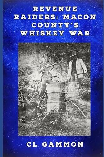Cover image for Revenue Raiders: Macon County's Whiskey War