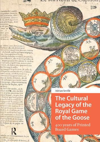 Cover image for The Cultural Legacy of the Royal Game of the Goose: 400 years of Printed Board Games