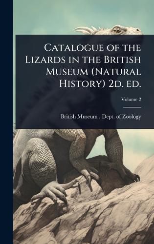 Cover image for Catalogue of the Lizards in the British Museum (Natural History) 2d. ed.