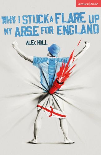 Cover image for Why I Stuck a Flare Up My Arse for England