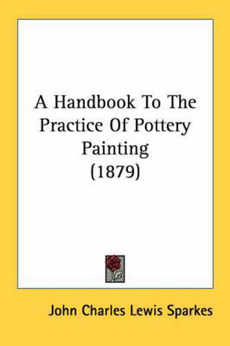 A Handbook to the Practice of Pottery Painting (1879)