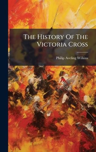 Cover image for The History Of The Victoria Cross
