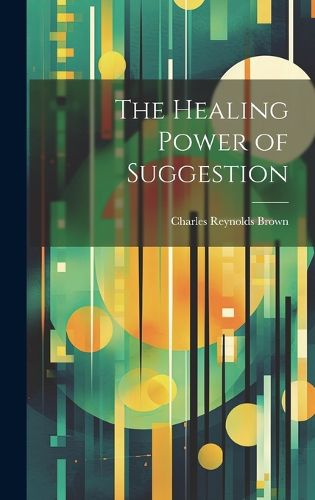 Cover image for The Healing Power of Suggestion