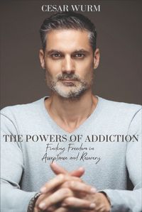 Cover image for The Powers of Addiction