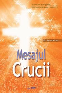 Cover image for Mesajul Crucii: The Message of the Cross (Romanian)