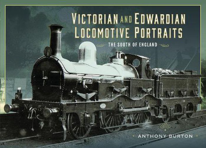 Cover image for Victorian and Edwardian Locomotive Portraits - The South of England