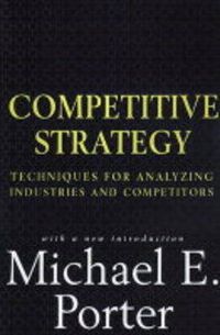 Cover image for The Competitive Strategy: Techniques for Analyzing Industries and Competitors