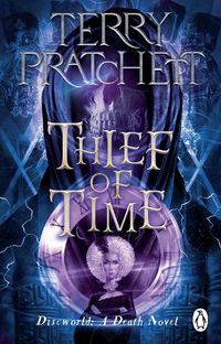 Cover image for Thief Of Time: (Discworld Novel 26)