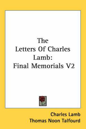 Cover image for The Letters of Charles Lamb: Final Memorials V2