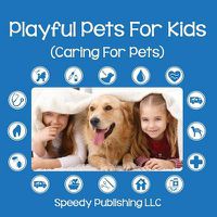 Cover image for Playful Pets For Kids (Caring For Pets)