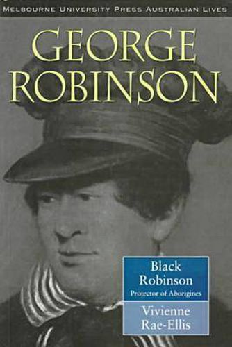 George Robinson: Black Robinson: Protector of Aborigines