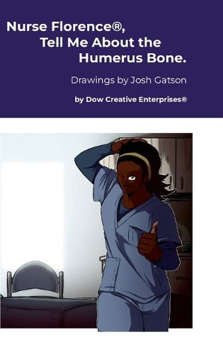 Cover image for Nurse Florence(R), Tell Me About the Humerus Bone.