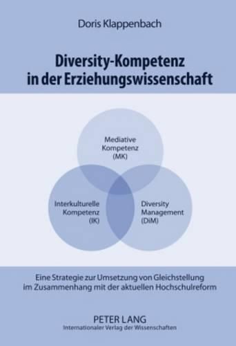 Cover image for Diversity-Kompetenz in Der Erziehungswissenschaft: Eine Strategie Zur Umsetzung Von Gleichstellung Im Zusammenhang Mit Der Aktuellen Hochschulreform