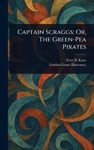 Cover image for Captain Scraggs; Or, The Green-Pea Pirates