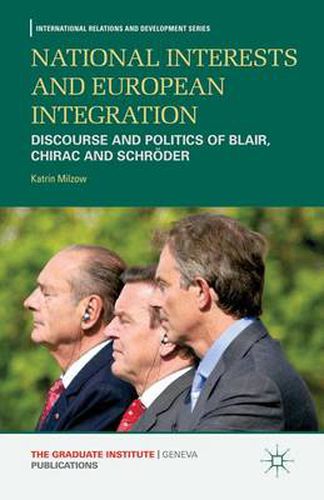 Cover image for National Interests and European Integration: Discourse and Politics of Blair, Chirac and Schroeder