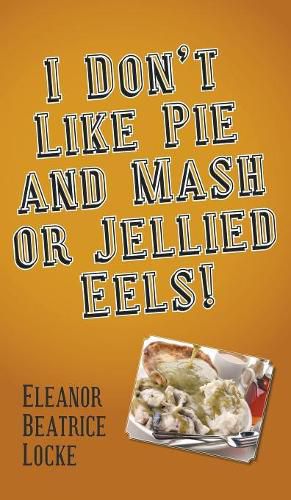 Cover image for I Don't Like Pie and Mash or Jellied Eels!