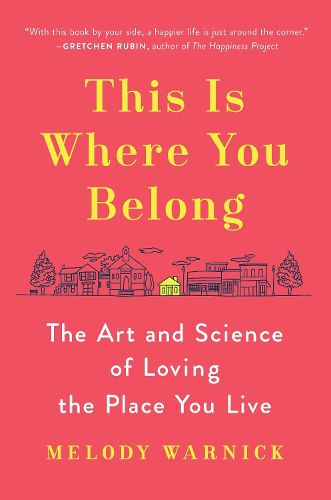 Cover image for This Is Where You Belong: The Art and Science of Loving the Place You Live