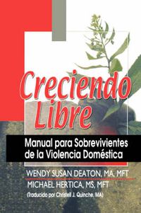 Cover image for Creciendo Libre: Manual para Sobrevivientes de la Violencia Domestica