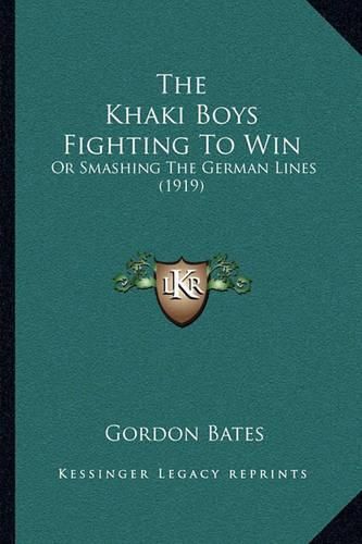 The Khaki Boys Fighting to Win: Or Smashing the German Lines (1919)