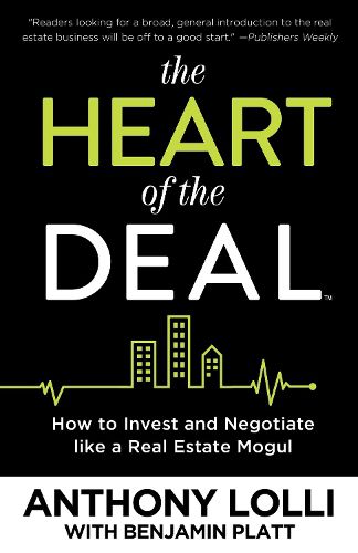 Cover image for The Heart of the Deal: How to Invest and Negotiate like a Real Estate Mogul