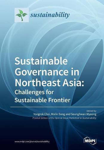 Cover image for Sustainable Governance in Northeast Asia Challenges for Sustainable Frontier