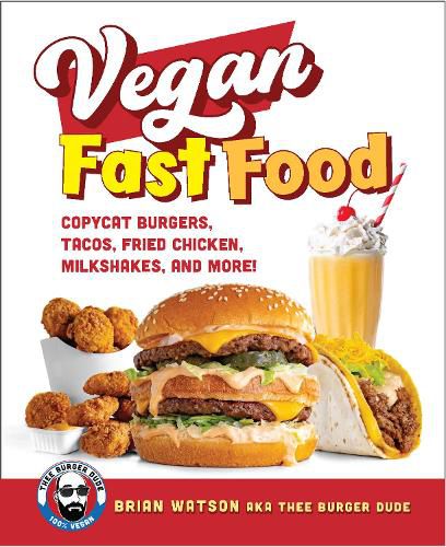 Cover image for Vegan Fast Food: Copycat Burgers, Tacos, Fried Chicken, Pizza, Milkshakes, and More!
