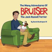 Cover image for The Many Adventures of Bruiser The Jack Russell Terrier