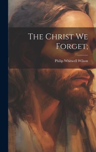 Cover image for The Christ we Forget;
