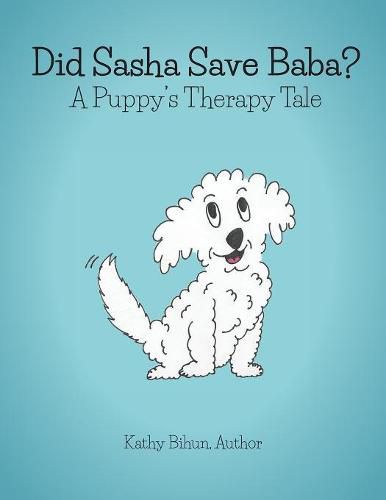 Cover image for Did Sasha Save Baba?: A Pet Therapy Tale