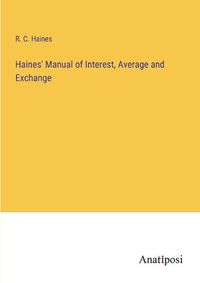 Cover image for Haines' Manual of Interest, Average and Exchange