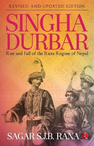 Cover image for SINGHA DURBAR: Rise and Fall of the Rana Regime of Nepal