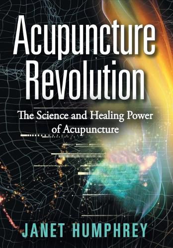 Cover image for Acupuncture Revolution: The Science and Healing Power of Acupuncture