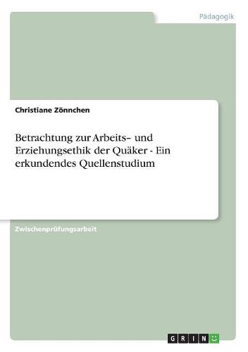 Betrachtung Zur Arbeits- Und Erziehungsethik Der Quaker - Ein Erkundendes Quellenstudium